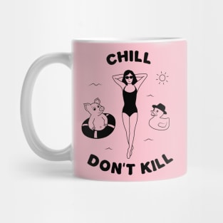 Chill, don't kill. Mug